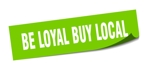 be loyal buy local sticker. be loyal buy local square sign. be loyal buy local. peeler