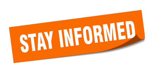 stay informed sticker. stay informed square sign. stay informed. peeler