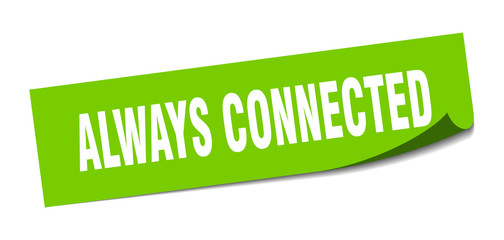 always connected sticker. always connected square sign. always connected. peeler