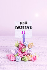 Handwriting text You Deserve It. Conceptual photo Reward for something well done Deserve...