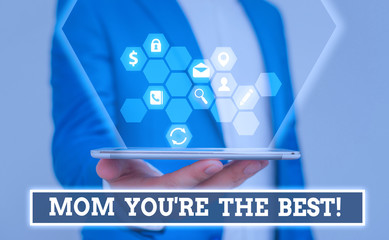 Writing note showing Mom You re are The Best. Business concept for Appreciation for your mother...