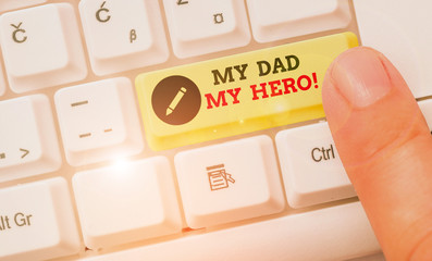 Handwriting text My Dad My Hero. Conceptual photo Admiration for your father love feelings emotions...