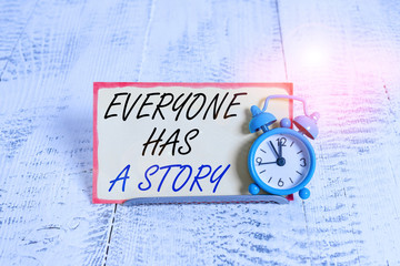 Writing note showing Everyone Has A Story. Business concept for Background storytelling telling...