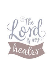 The Lord is my healer