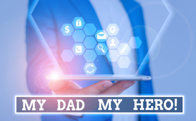 Writing note showing My Dad My Hero. Business concept for Admiration for your father love feelings...