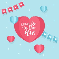 Cute Valentine s Day greeting card. Hand-lettering message Love is in the Air , paper hearts and garland. Romantic template for invitation, banner, poster.
