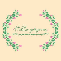 Decorative frame with unique pattern of leaf and pink wreath, for elegant hello gorgeous poster design. Vector