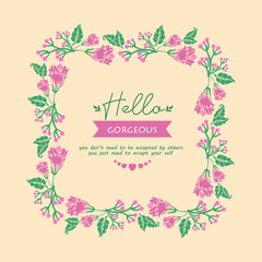 Ornament leaf and pink floral frame, for hello gorgeous poster decoration pattern. Vector