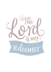 The Lord is my redeemer