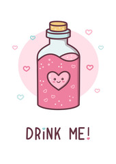 Drink me. A bottle of love potion. Cute greeting card for Valentine's day. Kawaii style. Hand lettering quote. Vector illustration.