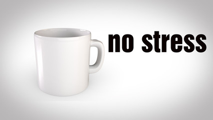 white coffee cup on white background with black writing no stress