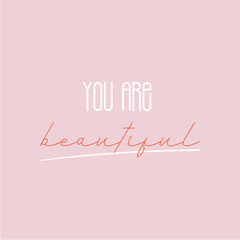 You are beautiful modern poster quote. Fashion poster, typography slogan