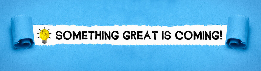 Something great is coming! 