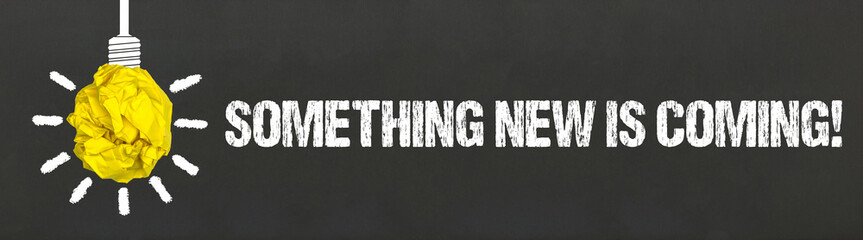 Something new is coming! 