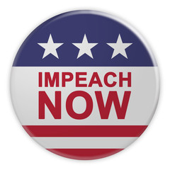 USA Politics News Badge: Impeach Now Button With US Flag, 3d illustration Isolated On White Background
