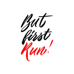 But first run. Hand drawn inspirational and motivational quote about sport. Vector isolated typography design element for cards, posters and print. 