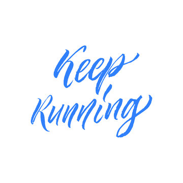 Keep running. Hand drawn inspirational and motivational quote about sport. Vector isolated typography design element for cards, posters and print. 