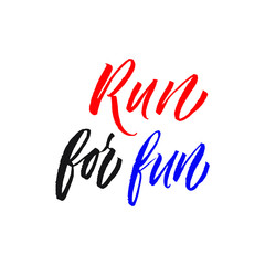 Run for fun. Hand drawn inspirational and motivational quote about sport. Vector isolated typography design element for cards, posters and print. 