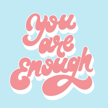 You are enough. Vector handwritten letering isolated. Template for card, poster, banner, print for t-shirt, pin, badge, patch.