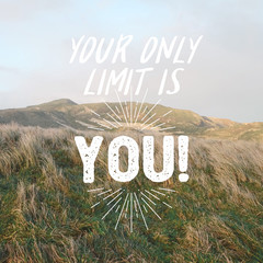 Inspirational motivation quote YOUR ONLY LIMIT IS YOU on nature background.