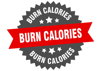 burn calories sign. burn calories circular band label. round burn calories sticker