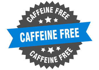 caffeine free sign. caffeine free circular band label. round caffeine free sticker