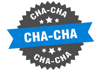 cha-cha sign. cha-cha circular band label. round cha-cha sticker