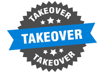 takeover sign. takeover circular band label. round takeover sticker