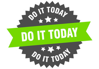 do it today sign. do it today circular band label. round do it today sticker