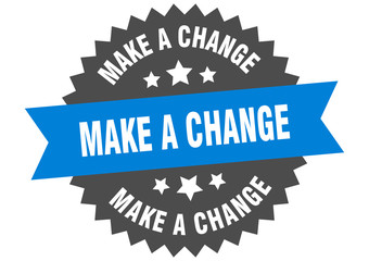 make a change sign. make a change circular band label. round make a change sticker