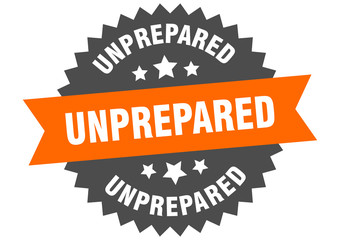 unprepared sign. unprepared circular band label. round unprepared sticker