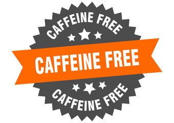 caffeine free sign. caffeine free circular band label. round caffeine free sticker