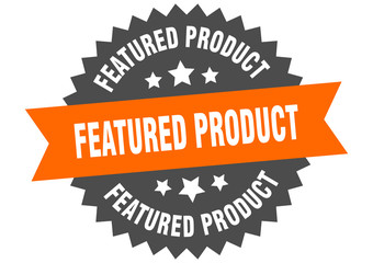 featured product sign. featured product circular band label. round featured product sticker