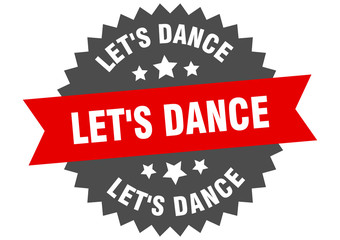 let's dance sign. let's dance circular band label. round let's dance sticker