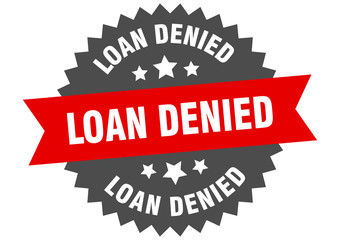 loan denied sign. loan denied circular band label. round loan denied sticker