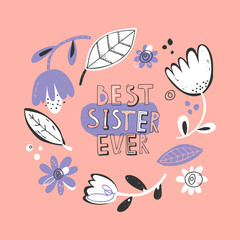Best sister ever hand drawn greeting card template. Wildflowers with cute girlish lettering. Hand drawn design template.