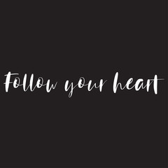 Beautiful phrase follow your heart for applying to t-shirts. Stylish design for printing on clothes and things. Inspirational phrase. Motivational call for placement on posters and vinyl stickers.
