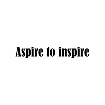 Beautiful phrase aspire to inspire for applying to t-shirts. Stylish and modern design for printing on clothes and things. Inspirational phrase. Motivational call for placement on posters, stickers.