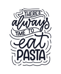 Hand drawn ettering quote about pasta. Typographic menu design. Poster for restaurant or print template. Funny concept. Vector