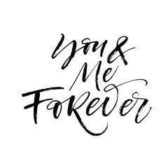 You and me forever card. Hand drawn brush style modern calligraphy. Vector illustration of handwritten lettering. 