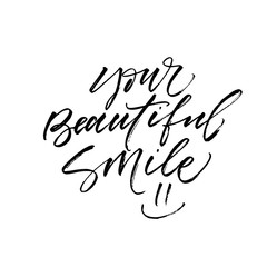 Your beautiful smile card. Hand drawn brush style modern calligraphy. Vector illustration of handwritten lettering. 