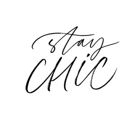 Stay chic ink pen vector lettering. Stylish lifestyle motivational slogan, trendy quote handwritten calligraphy.