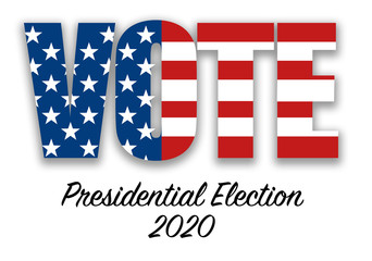 The word VOTE with USA flag and stars and stripes inside the letters and the text Presidential Election 2020 on white background.