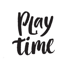 Play time. Hand lettering typography poster. For posters, cards, home decorations