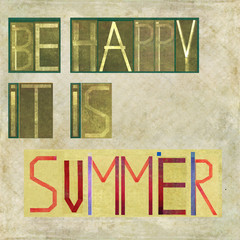 Be happy it is summer