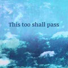 Textured sky background image depicting the words: This too shall pass