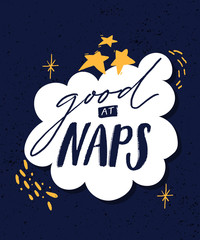 Good at naps. Fun lettering sleep quote for shirts, apparel and cards design decorated with stars, hand marks and doodles in white frame on blue background