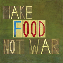 Textured image depicting the words: Make food not war
