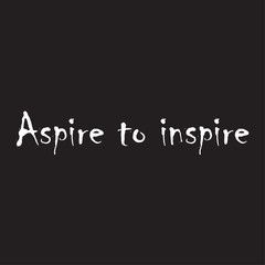 Beautiful phrase aspire to inspire for applying to t-shirts. Stylish and modern design for printing on clothes and things. Inspirational phrase. Motivational call for placement on vinyl stickers.