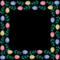 Happy Easter square frame of colorful eggs and leaves, isolated on a black background. Decorative border, empty space for text. Delicate hand drawn elements. Spring ornament. Save the date design